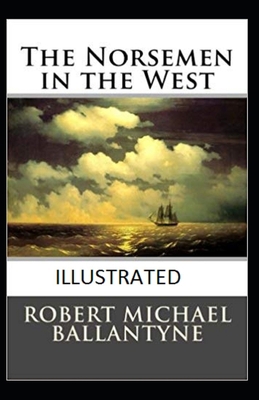 Paperback The Norsemen in the West Illustrated Book