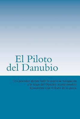 El Piloto del Danubio (Spanish) Edition [Spanish] 1546705406 Book Cover