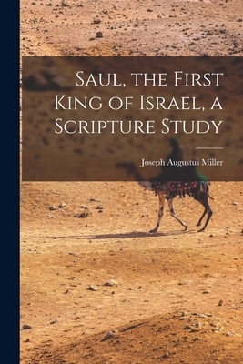 Saul, the First King of Israel, a Scripture Study 101839298X Book Cover
