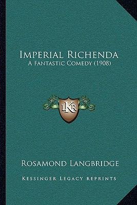 Imperial Richenda: A Fantastic Comedy (1908) 1164912402 Book Cover