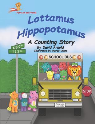 Lottamus Hippopotamus: A Counting Story 1717438415 Book Cover