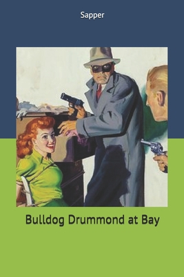 Bulldog Drummond at Bay 1707505977 Book Cover