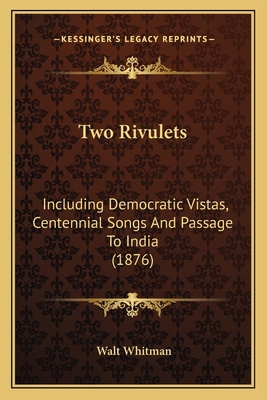 Two Rivulets: Including Democratic Vistas, Cent... 116391021X Book Cover