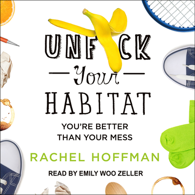 Unf*ck Your Habitat: You're Better Than Your Mess 1515912183 Book Cover
