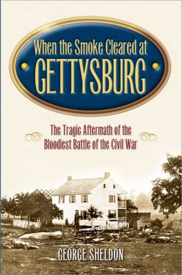 When the Smoke Cleared at Gettysburg: The Tragi... 1581823436 Book Cover