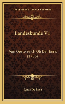 Landeskunde V1: Von Oesterreich OB Der Enns (1786) [German] 1166375145 Book Cover