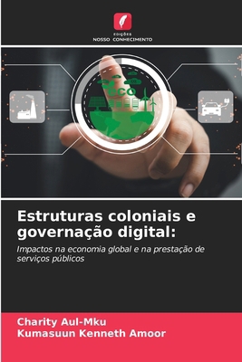 Estruturas coloniais e governação digital [Portuguese] 620827477X Book Cover