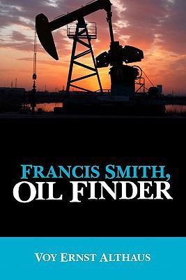 Francis Smith, Oil Finder 1439248338 Book Cover