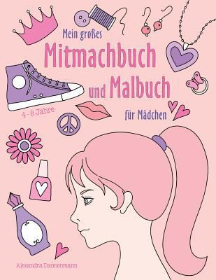 Mein großes Mitmachbuch und Malbuch für Mädchen... [German] 1546845836 Book Cover