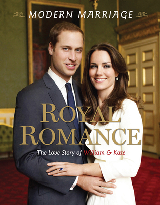 Modern Marriage, Royal Romance: The Love Story ... 1600786057 Book Cover