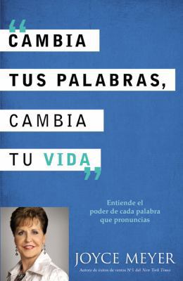 Cambia Tus Palabras, Cambia Tu Vida: Entiende E... [Spanish] 145552333X Book Cover