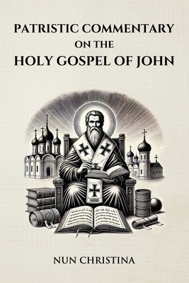 Patristic Commentary on the Holy Gospel of John B0DSTYZGPT Book Cover