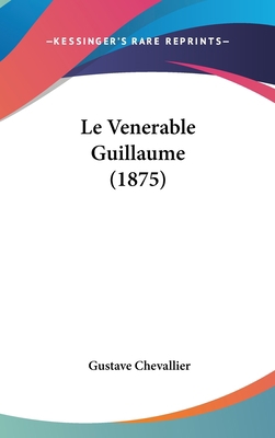 Le Venerable Guillaume (1875) [French] 1120572002 Book Cover