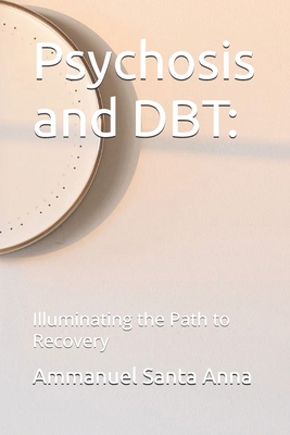 Psychosis and DBT: Illuminating the Path to Rec...            Book Cover