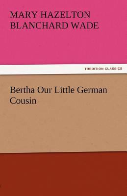 Bertha Our Little German Cousin 3842473389 Book Cover