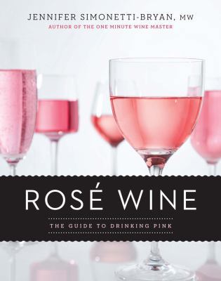 Ros? Wine: The Guide to Drinking Pink 1454925795 Book Cover