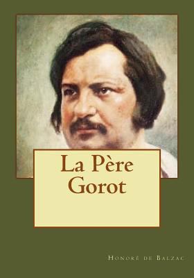 La Père Gorot [French] 1544915977 Book Cover