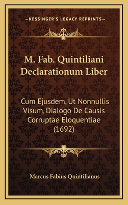 M. Fab. Quintiliani Declarationum Liber: Cum Ej... [Latin] 1166359832 Book Cover