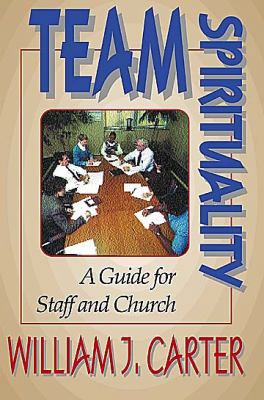 Team Spirituality: A Guide for Staff and Church 0687016045 Book Cover