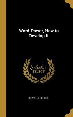 Word-Power, How to Develop It 0469161140 Book Cover