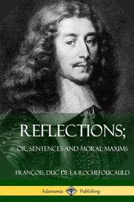 Reflections; Or, Sentences and Moral Maxims (Ha... 1387805371 Book Cover