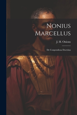 Nonius Marcellus: De Conpendiosa Doctrina [Latin] 1022176323 Book Cover