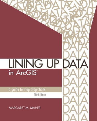 Lining up Data in ArcGIS : A Guide to Map Proje... 1589485203 Book Cover