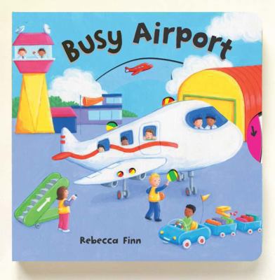 Busy Airport. Rebecca Finn 140504795X Book Cover