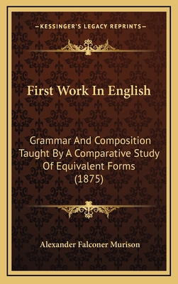 First Work in English: Grammar and Composition ... 1164783939 Book Cover