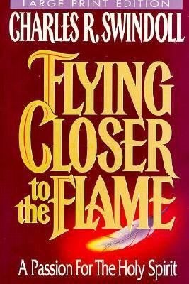 Flying Closer to the Flame [Large Print] 0849936918 Book Cover