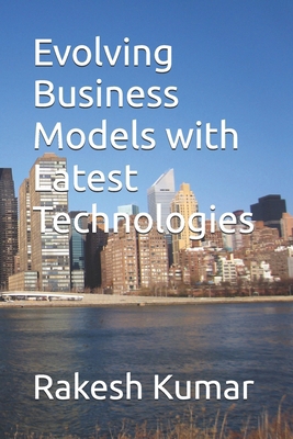 Evolving Business Models with Latest Technologies B0FR2HZLSV Book Cover