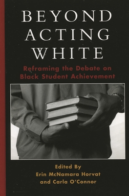Beyond Acting White: Reframing the Debate on Bl... 0742542734 Book Cover