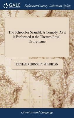 The School for Scandal. A Comedy. As it is Perf... 1379653096 Book Cover