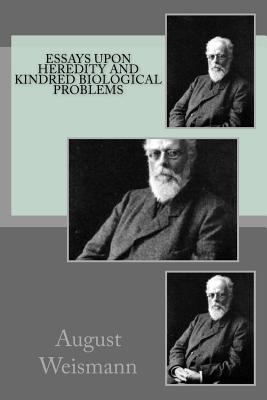 Essays Upon Heredity and Kindred Biological Pro... 1507834292 Book Cover