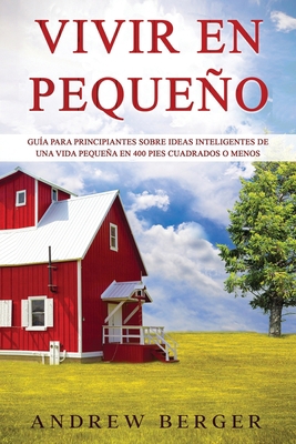 Vivir en pequeño: Guía para principiantes sobre... [Spanish] B08NDT3KNS Book Cover