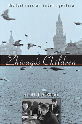 Zhivago's Children: The Last Russian Intelligen... 0674062329 Book Cover