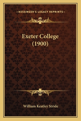 Exeter College (1900) 1164640879 Book Cover