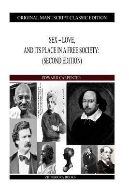 Sex = Love, And Its Place In A Free Society: (S... 1484106504 Book Cover