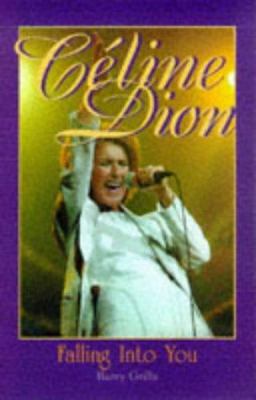 Falling into You the Story of Celine Dion: The ... 155082189X Book Cover