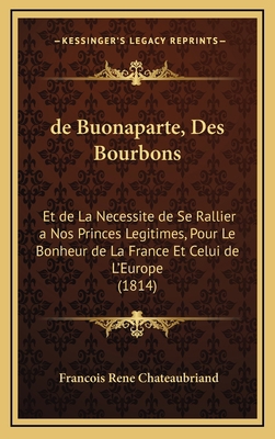 de Buonaparte, Des Bourbons: Et de La Necessite... [French] 1169029574 Book Cover