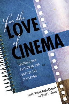 For the Love of Cinema: Teaching Our Passion in... 0253029635 Book Cover