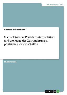 Michael Walzers Pfad der Interpretation und die... [German] 3656668949 Book Cover