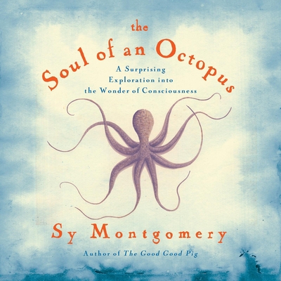The Soul of an Octopus: A Surprising Exploratio... 1622316169 Book Cover