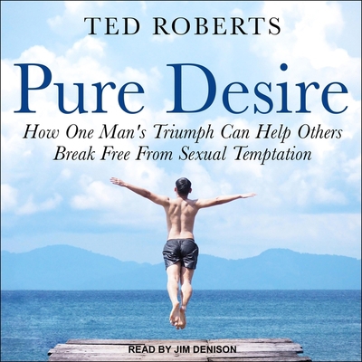 Pure Desire Lib/E: How One Man's Triumph Can He... B08ZBJ4N2D Book Cover