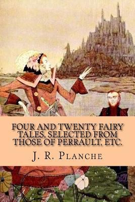 Four and Twenty Fairy Tales, Selected from thos... 1536916722 Book Cover