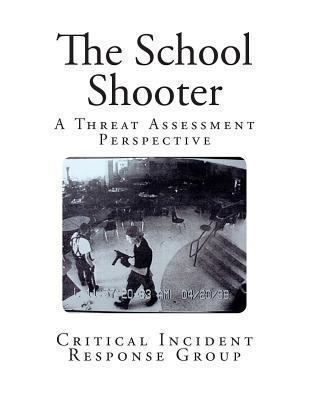The School Shooter: A Threat Assessment Perspective 1494456230 Book Cover
