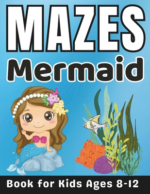 Maze Gifts for Kids: Mermaid Mazes for Kids Age... B0CRT9ZM3L Book Cover