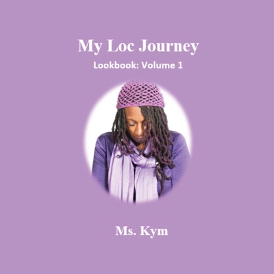 My Loc Journey: Look Book Vol. 1 B0D6TJTZR1 Book Cover