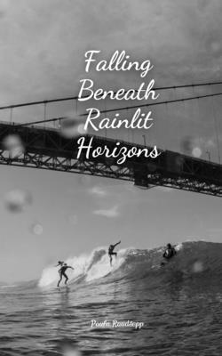 Falling Beneath Rainlit Horizons B0DRDKHCQK Book Cover