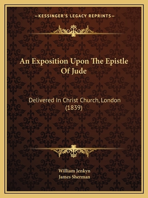 An Exposition Upon The Epistle Of Jude: Deliver... 116531343X Book Cover